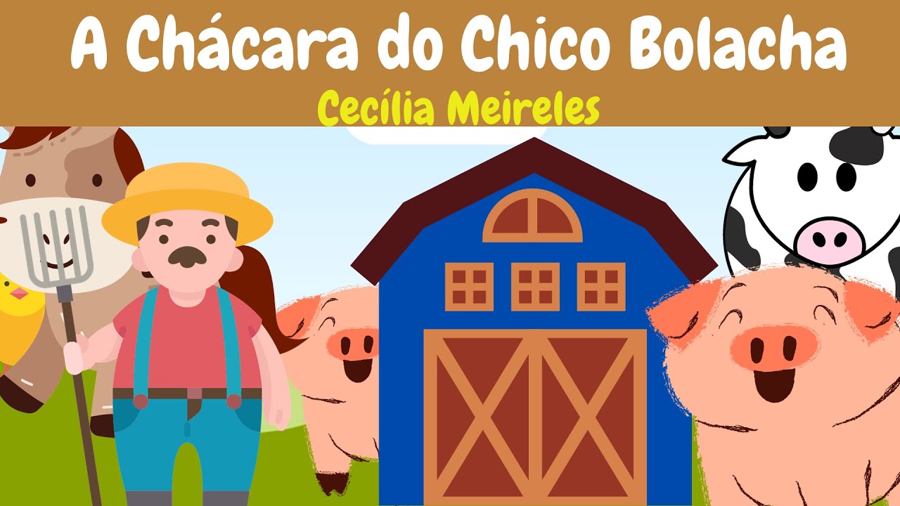 A Chácara do Chico Bolacha de Cecília Meireles - Poema Infantil. - YouTube