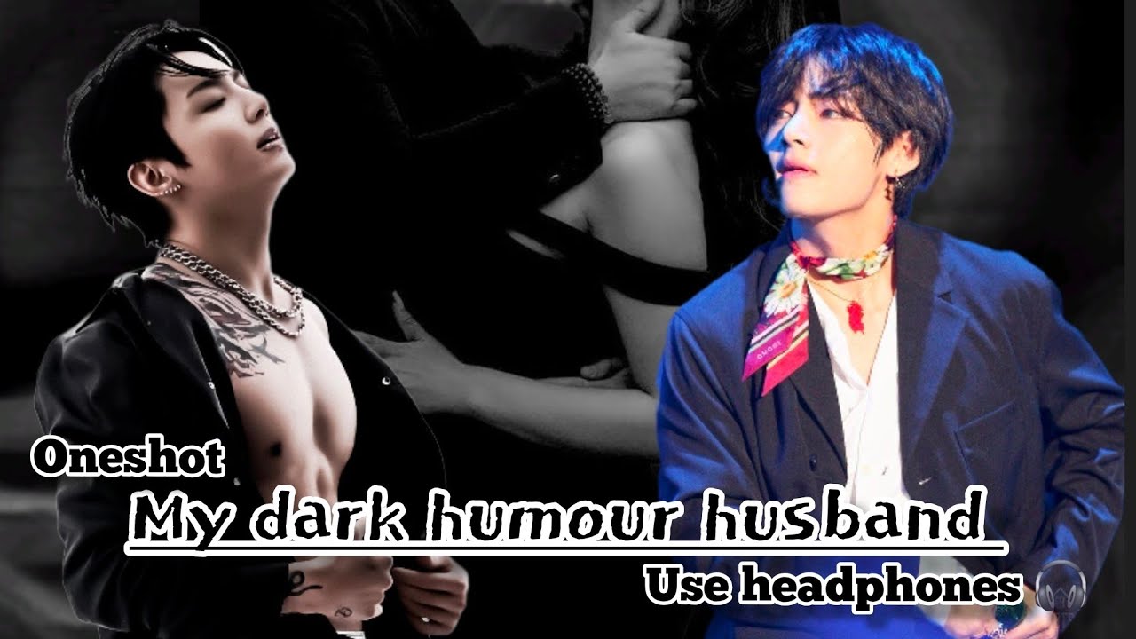 My dark humour husband🌚|| taekook oneshot lovestory 