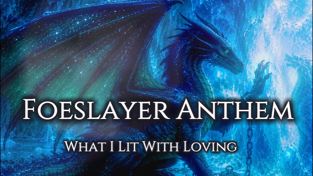 What I Lit With Loving — Foeslayer anthem video