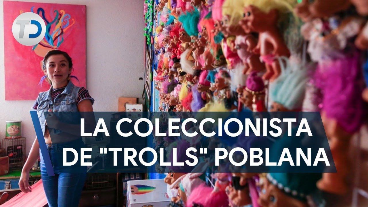 Andrea, la poblana que colecciona "trolls" y se ha vuelto experta en ellos