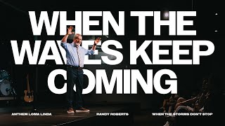 WHEN THE WAVES KEEP COMING | Randy Roberts - Anthem