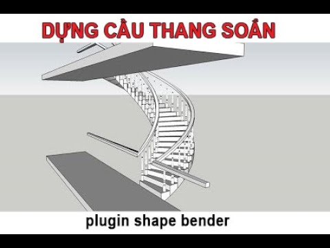 Hướng dẫn vẽ cầu thang xoắn and plugin shape bender in sketchup  – draw spiral staircase in sketchup