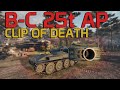 The Clip of Death. - B-C 25 t AP | World of Tanks