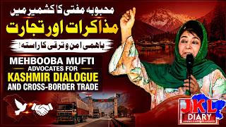 Mehbooba Mufti Advocates for Kashmir Dialogue and Cross-Border Trade | Jammu Kashmir News