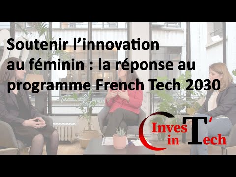 Soutenir l’innovation au féminin : la réponse au programme French Tech 2030