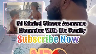 DJ Khaled Shares Awesome Memories With His Family On The Sea👀 ♥️🤯!!