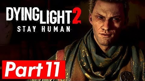 Dying Light 2 Gameplay - WELCOME ON BOARD - Walkthrough Part 11 Playthrough