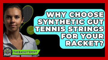 Why Choose Synthetic Gut Tennis Strings For Your Racket? - The Racket Xpert