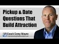 Pickup & Date Questions That Build Attraction