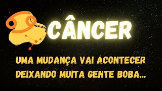 ♋️CÂNCER😱UMA MUDANÇA VAI ACONTECER DEIXANDO MUITA GENTE BOBA...