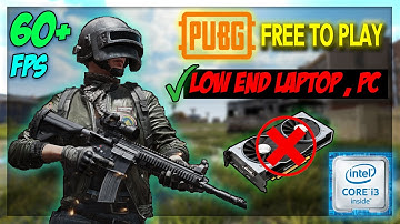 PUBG pc optimization for low end i3 laptop with no GPU *Best Settings* for [60fps+]