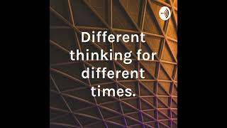 Different Thinking for Different Times - Season 3 Episode 35