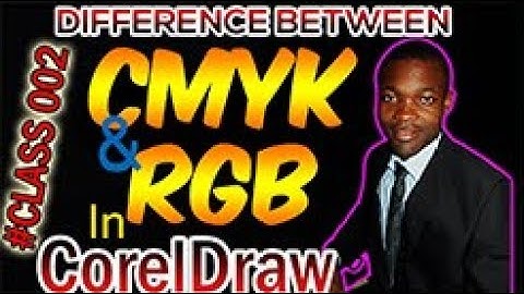 HOW TO DIFFERENTIATE BETWEEN CMYK AND RGB IN CORELDRAW IN ENGLISH