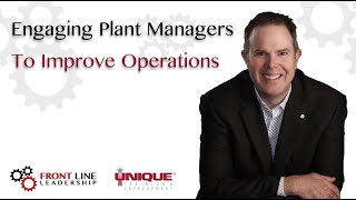 Engaging Plant Managers To Improve Operations