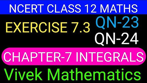 Ncert Class 12 Maths Ch-7 Integrals Exercise-7.3 Solution Of Question No. 23&24 @vivekmathematics122