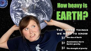 How do we know how heavy the Earth is? | 3 things we need to know