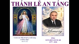 GX Đức Mẹ Lộ Đức - Thánh Lễ An Táng ÔNG GENARO AGUILAR (ngày 3 tháng 10, 2026)