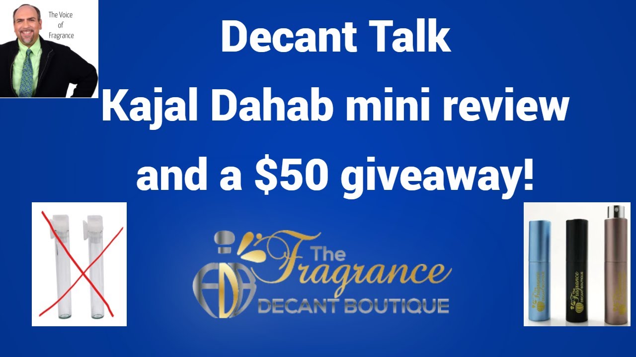 DECANTS! Try before buying a bottle + $50 GIVEAWAY to Decant Boutique! And  a Kajal Dahab mini-review 