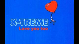 X-Treme - Love You Too (1999)