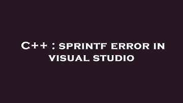 C++ : sprintf error in visual studio