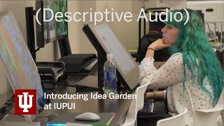 Information Introducing Idea Garden at IUPUI (Audio Description) News