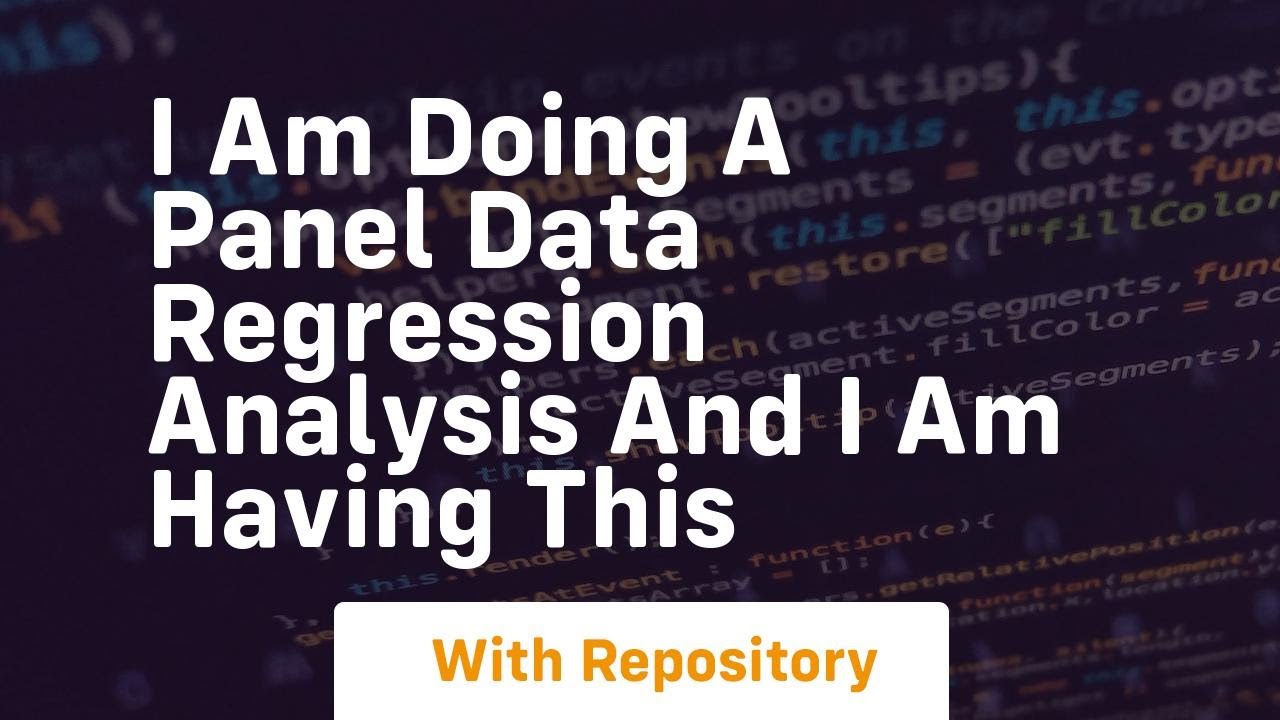 i am doing a panel data regression analysis and i am having this