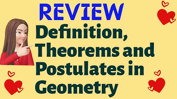 Review of Definition, Theorems and Postulates in Geometry