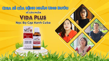 Chia sẻ của bệnh nhân sau khi sử dụng Nọc bọ cạp xanh Cuba - Vida Plus