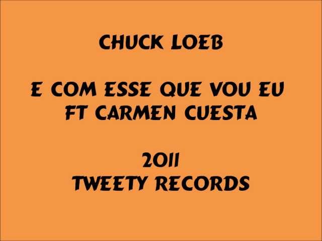 Chuck Loeb - E Com Esse Que Vou Eu