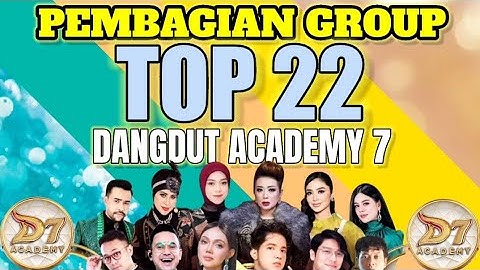 PEMBAGIAN GROUP TOP 22 BESAR DANGDUT ACADEMY 7