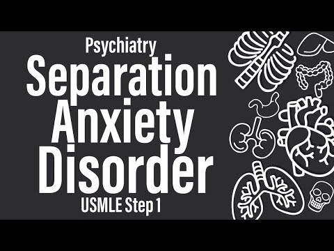 Separation Anxiety Disorder (Psychiatry) - USMLE Step 1