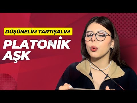 PLATONİK AŞK | DÜŞÜNELİM TARTIŞALIM