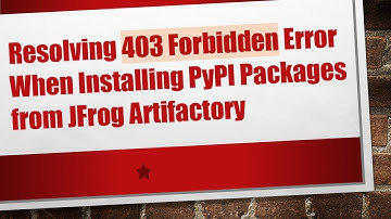 Resolving 403 Forbidden Error When Installing PyPI Packages from JFrog Artifactory