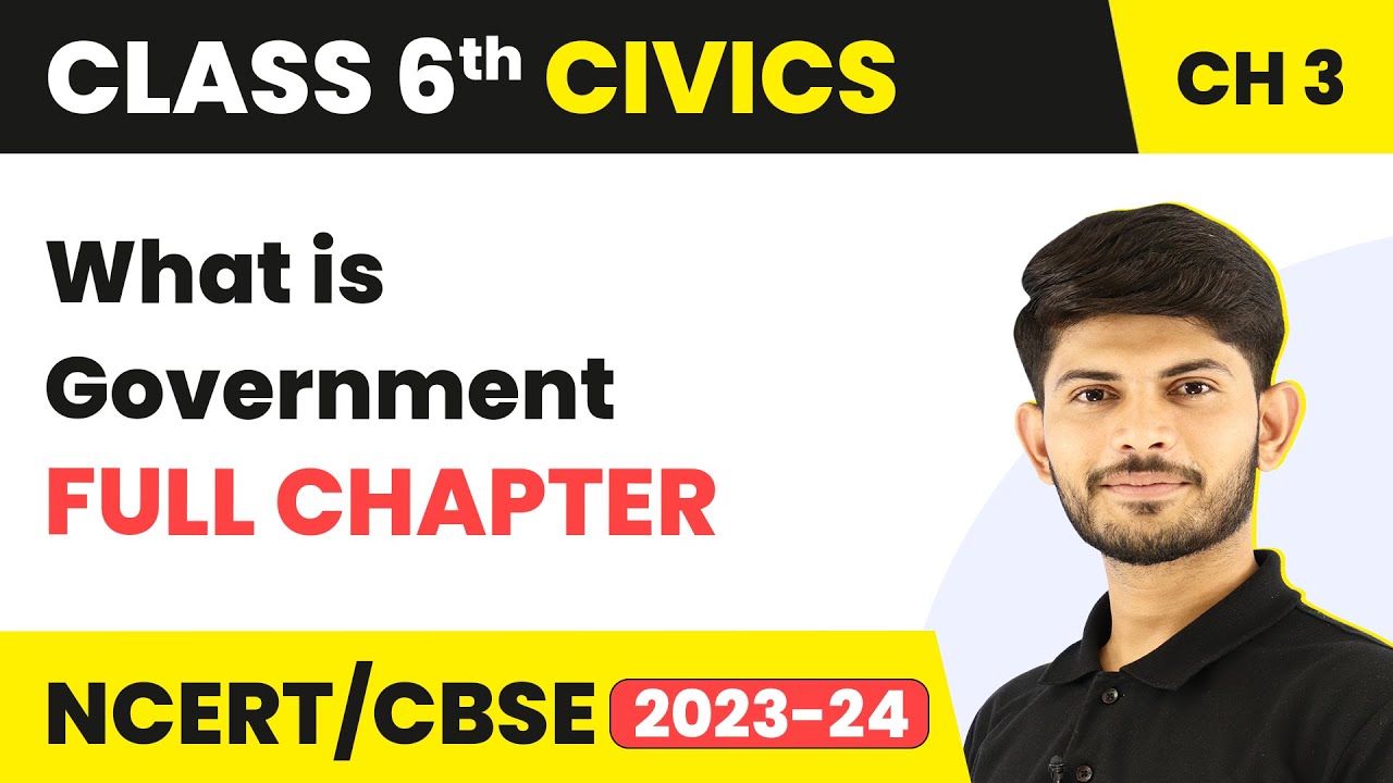 What Is Government Full Chapter Class 6 Civics NCERT Civics Class 6