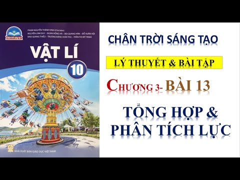 Video VẬT LÝ 10 - BÀI 13 -TỔNG HỢP VÀ PHÂN TÍCH LỰC || SÁCH... - youtube