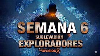 OBJETIVO PRIORITARIO: Semana 6 de SUBLEVACIÓN | The Division 2