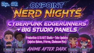 Cyberpunk Edgerunners 2 Talk + Production I.G, WIT & Toho Updates | ONN: Anime After Dark #2