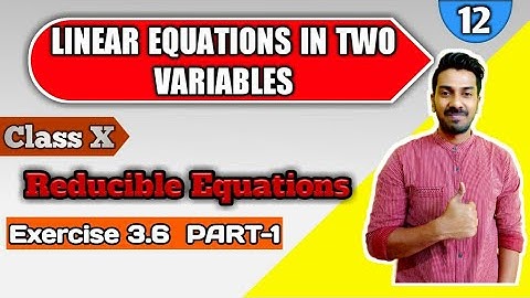 Class 10th Ch- 3 Reducible Equations Exercise 3.6 PART-1
