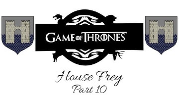 Crusader Kings 2: A Game of Thrones: House Frey Part 10