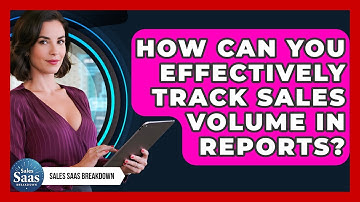 How Can You Effectively Track Sales Volume In Reports? - Sales Saas Breakdown