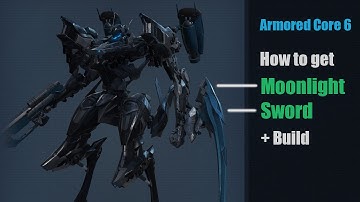 Armored Core 6 - How to get Moonlight sword + Moonlight Build