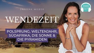 Wendezeit: Polsprung, Weltenjahr, Südafrika, die Sonne & die Pyramiden | Podcast #113