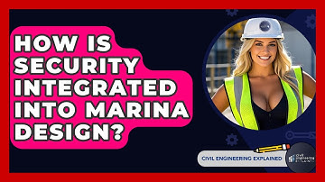How Is Security Integrated Into Marina Design? - Civil Engineering Explained