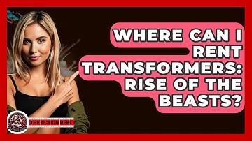 Where Can I Rent Transformers: Rise Of The Beasts? - The Action Reel