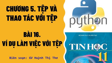 TIN HỌC 11 - BÀI 16. VÍ DỤ LÀM VIỆC VỚI TỆP