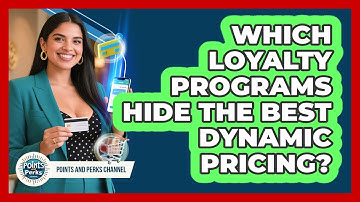 Which Loyalty Programs Hide The Best Dynamic Pricing? - Points and Perks Channel
