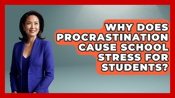 Why Does Procrastination Cause School Stress For Students? - Steps to Sophomore Year