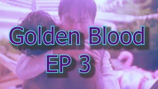 Golden blood EP 3 eng sub  part1 [ENG SUB],,,I Can Do Anything For You