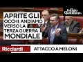 Ricciardi contro Meloni: "Andiamo verso la terza guerra mondiale, aprite gli occhi o sarà tardi"