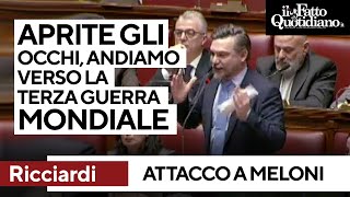 Ricciardi contro Meloni: "Andiamo verso la terza guerra mondiale, aprite gli occhi o sarà tardi"